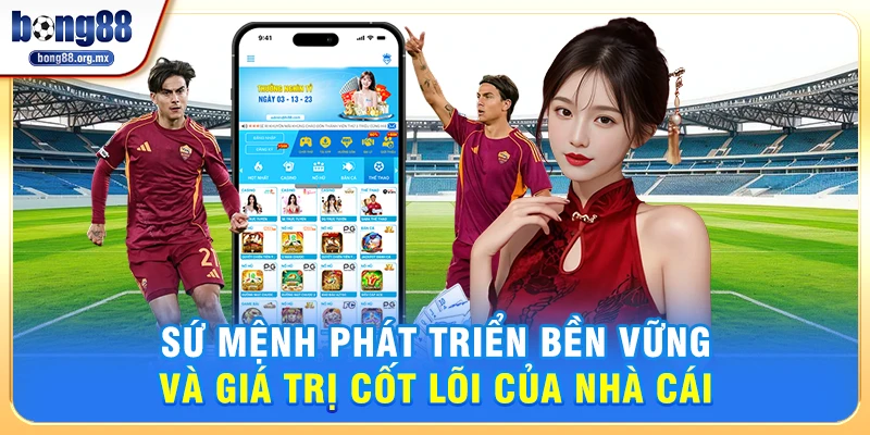 Sứ mệnh phát triển bền vững và giá trị cốt lõi của nhà cái